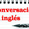 CHARLAS EN INGLéS Ven y practica tu inglés este MARTES